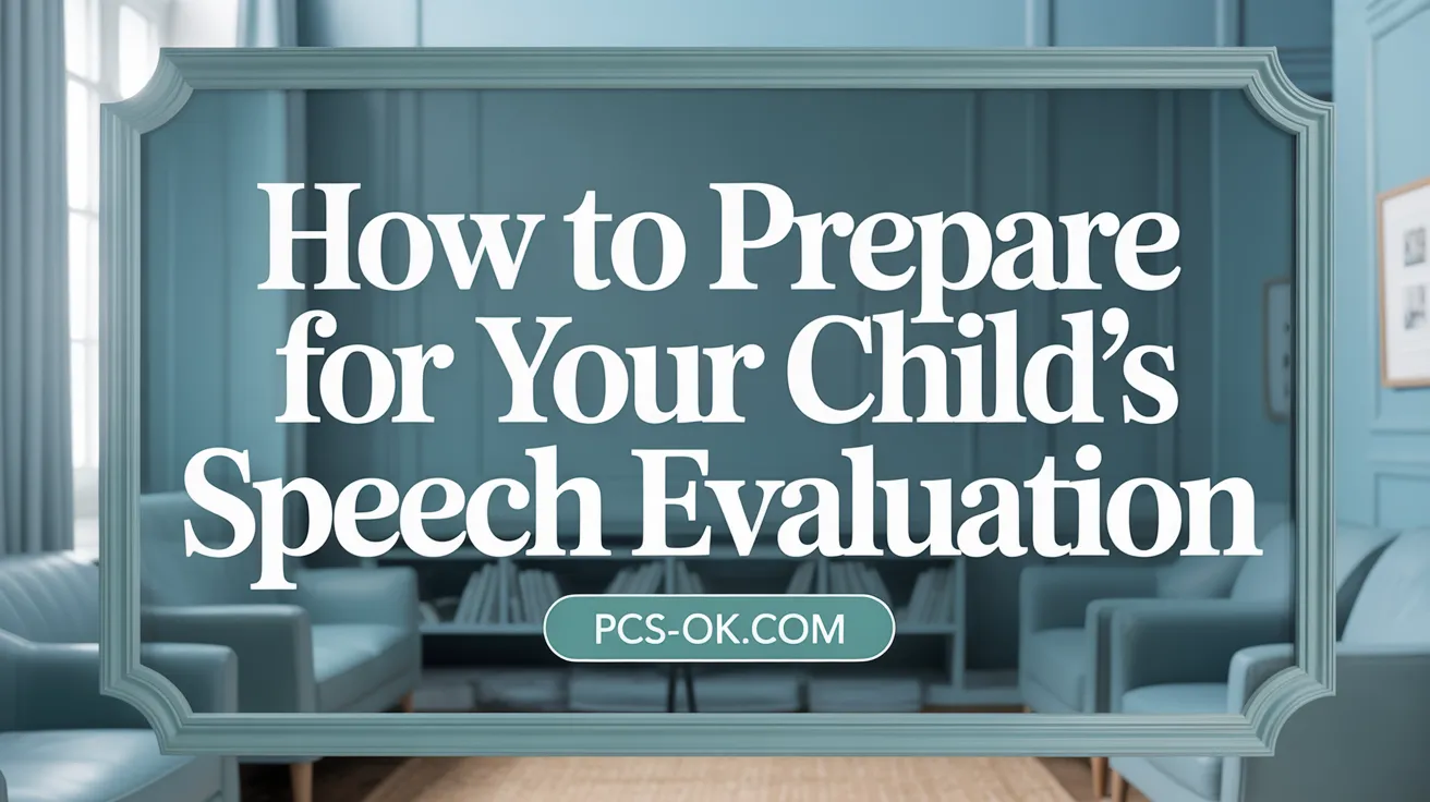 How to Prepare for Your Child’s Speech Evaluation