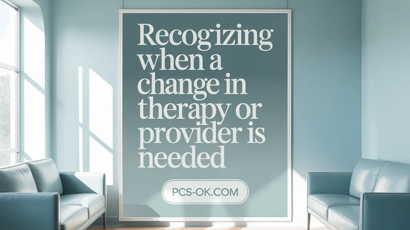 Recognizing When a Change in Therapy or Provider Is Needed