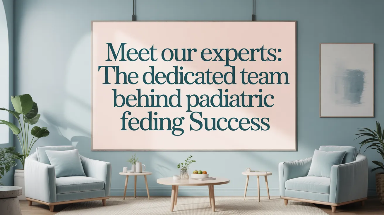 Meet Our Experts: The Dedicated Team Behind Pediatric Feeding Success