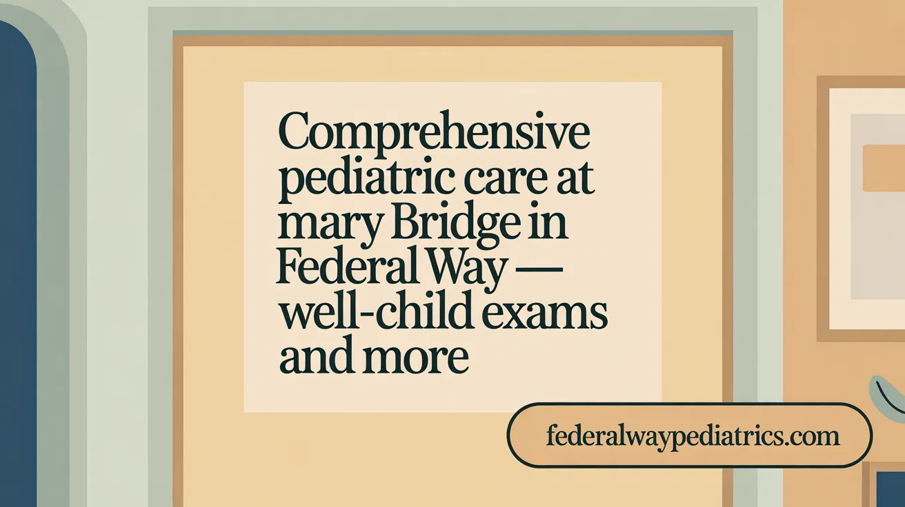 Comprehensive Pediatric Care at Mary Bridge in Federal Way — Well-Child Exams and More