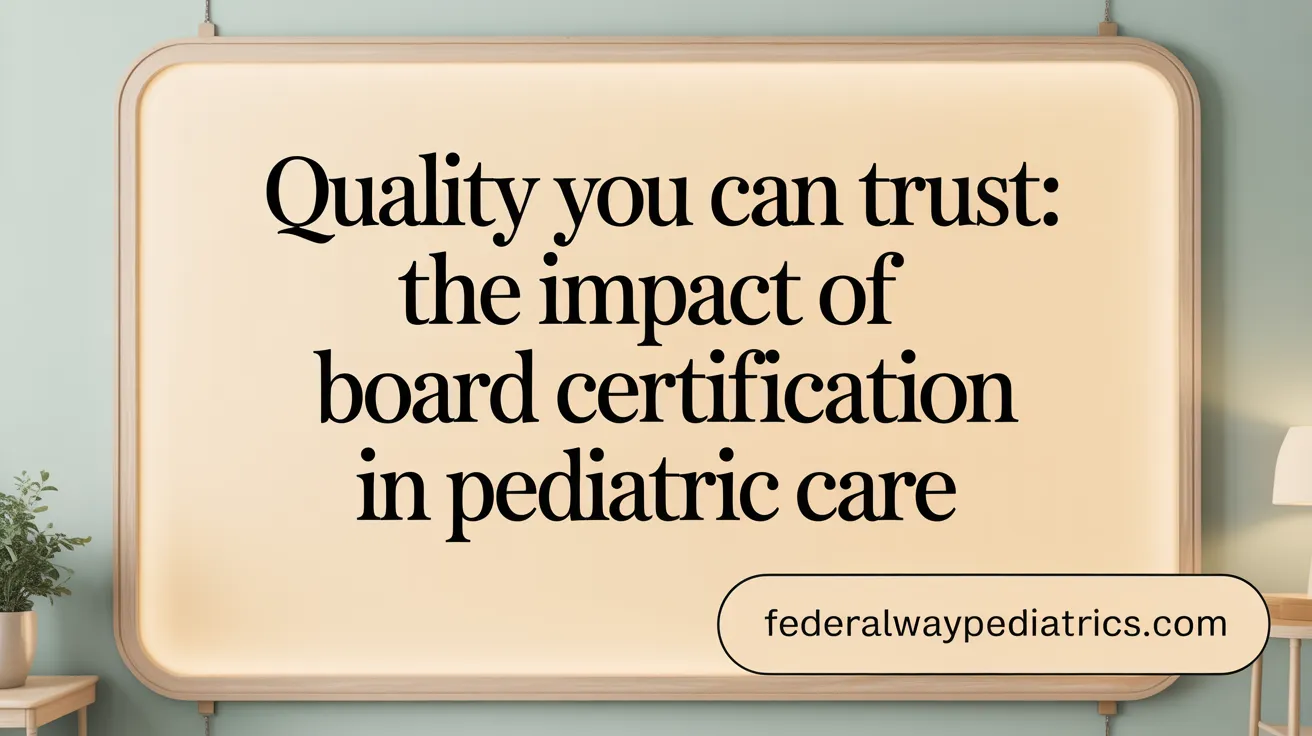 Quality You Can Trust: The Impact of Board Certification in Pediatric Care