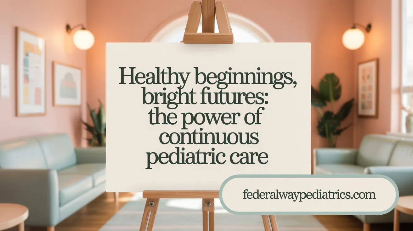Healthy Beginnings, Bright Futures: The Power of Continuous Pediatric Care