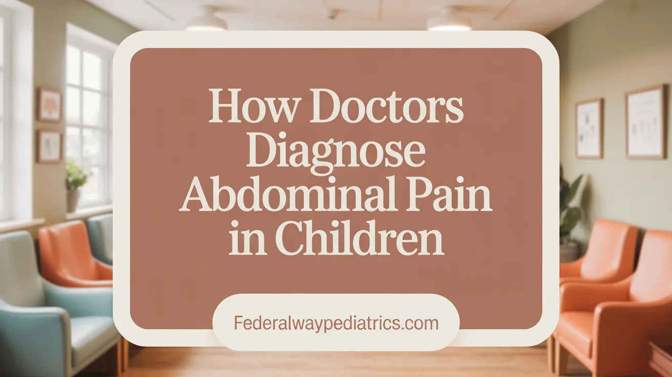 How Doctors Diagnose Abdominal Pain in Children