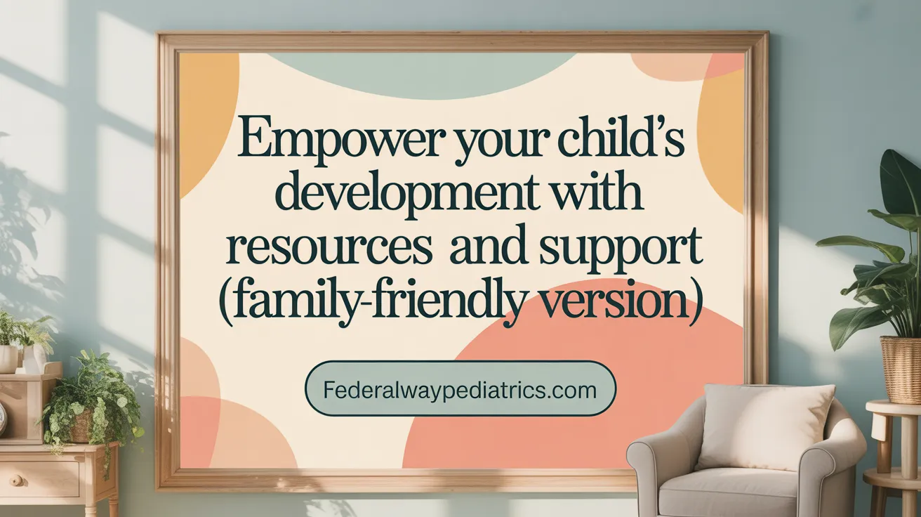 Empower Your Child’s Development with Resources and Support