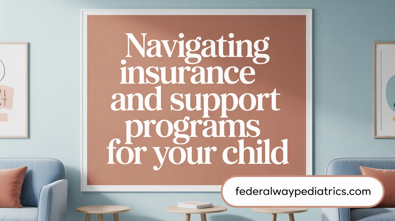 Navigating Insurance and Support Programs for Your Child