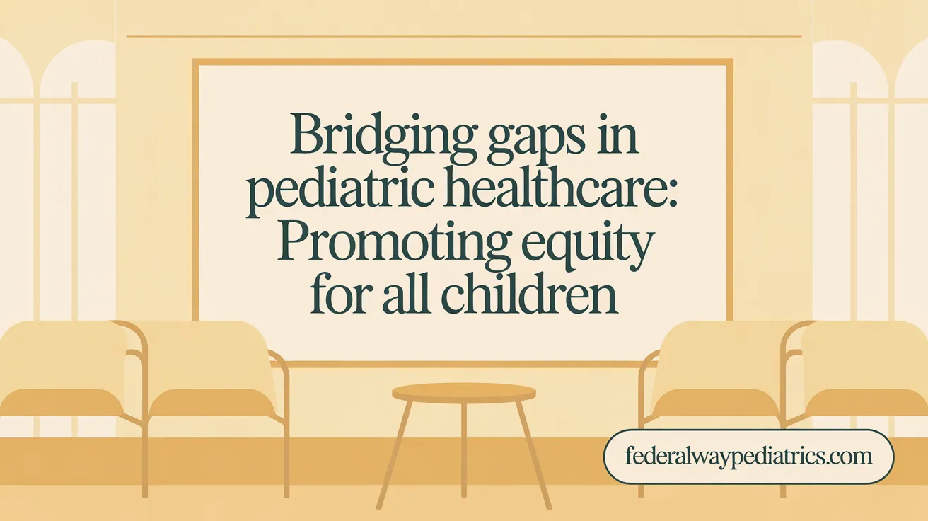 Bridging Gaps in Pediatric Healthcare: Promoting Equity for All Children