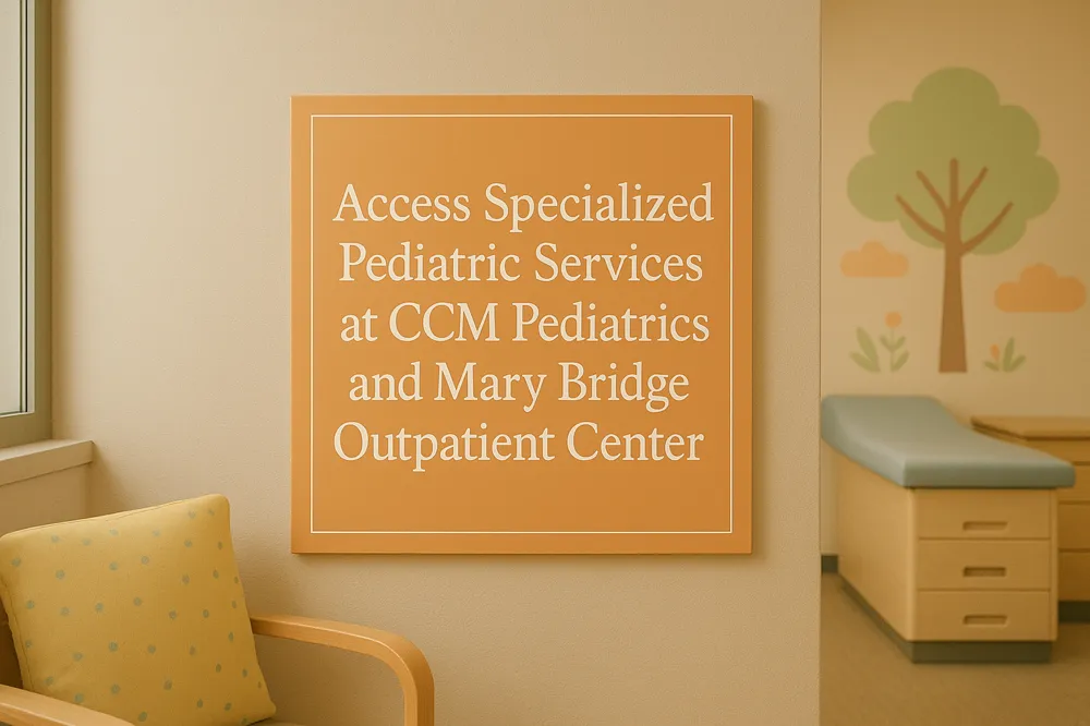 Access Specialized Pediatric Services at CCM Pediatrics and Mary Bridge Outpatient Center
