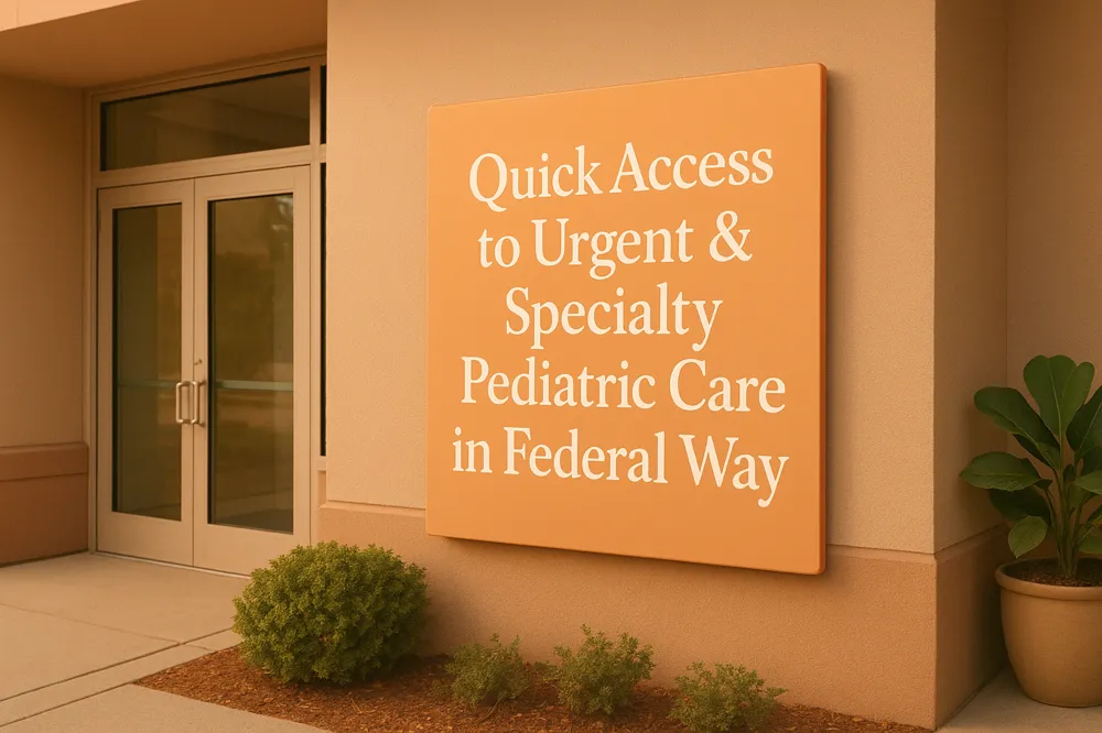 Quick Access to Urgent & Specialty Pediatric Care in Federal Way