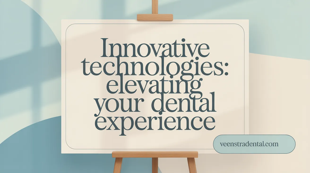 Innovative Technologies: Elevating Your Dental Experience