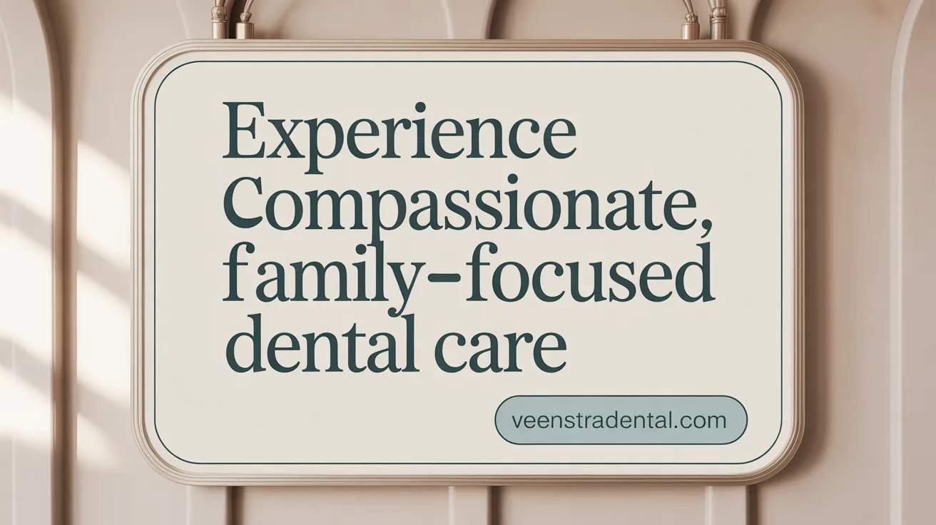 Experience Compassionate, Family-Focused Dental Care