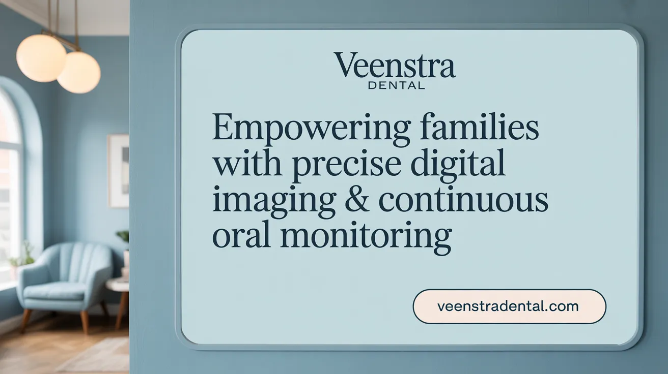 Empowering Families with Precise Digital Imaging & Continuous Oral Monitoring