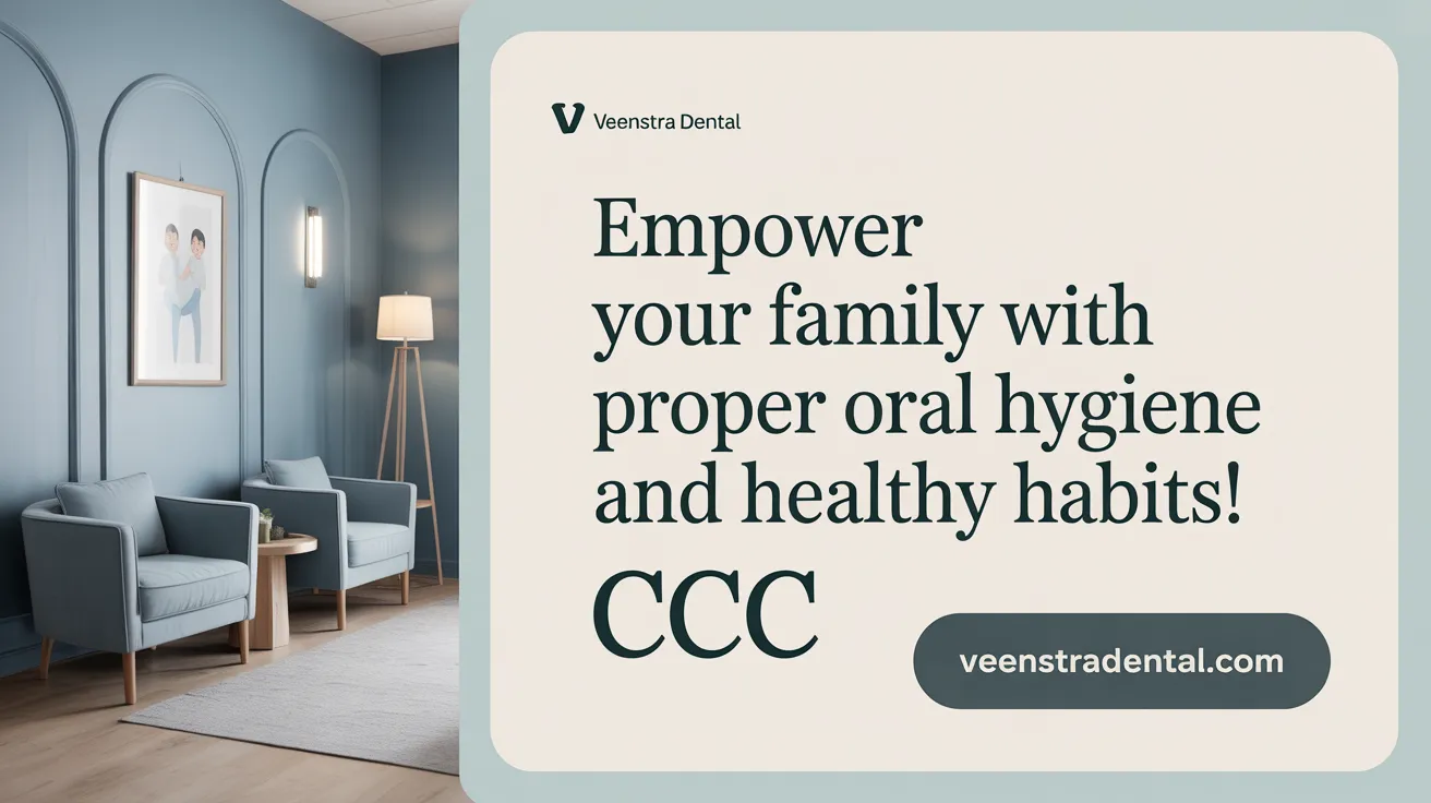 Empower Your Family with Proper Oral Hygiene and Healthy Habits!