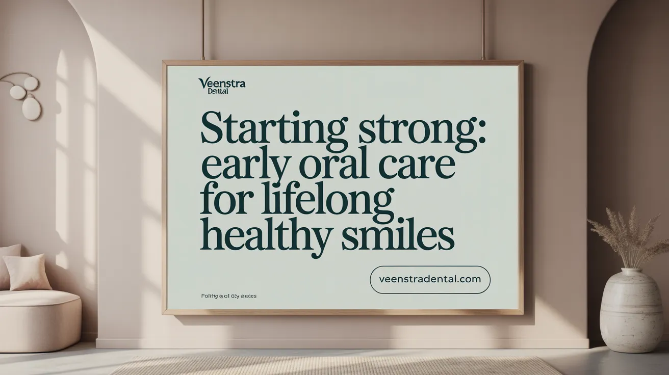 Starting Strong: Early Oral Care for Lifelong Healthy Smiles