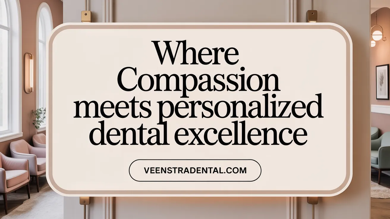 Where Compassion Meets Personalized Dental Excellence