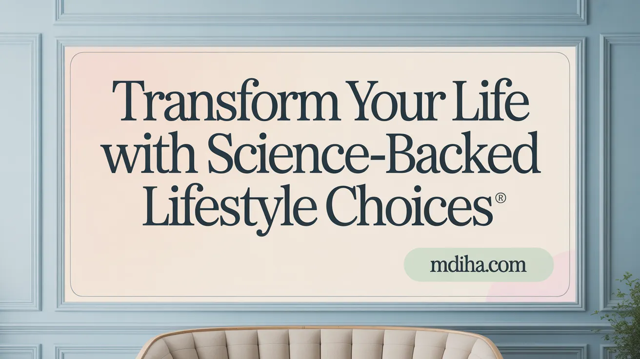 Transform Your Life with Science-Backed Lifestyle Choices