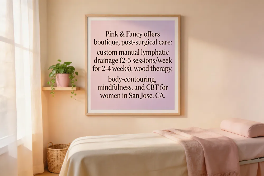 Pink & Fancy offers boutique, post‑surgical care: custom manual lymphatic drainage (2‑5 sessions/week for 2‑4 weeks), wood therapy, body‑contouring, mindfulness, and CBT for women in San Jose, CA.