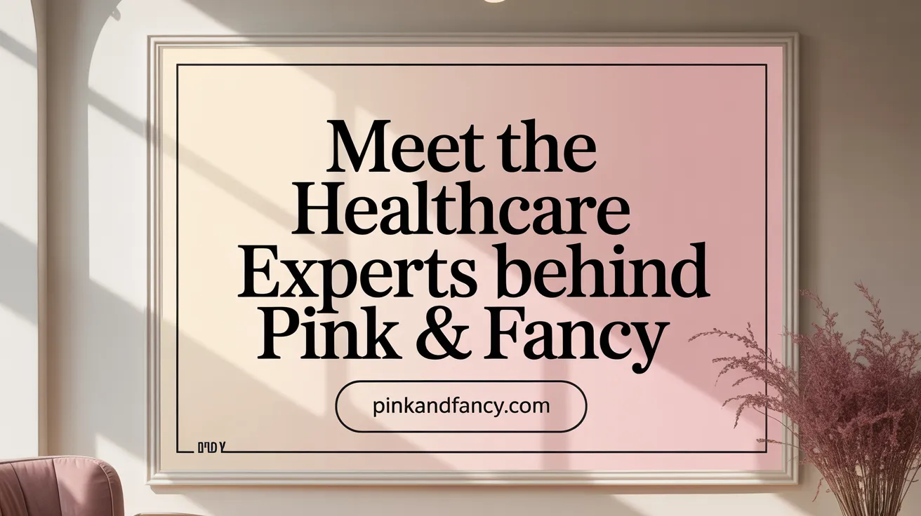 Meet the Healthcare Experts Behind Pink &amp; Fancy