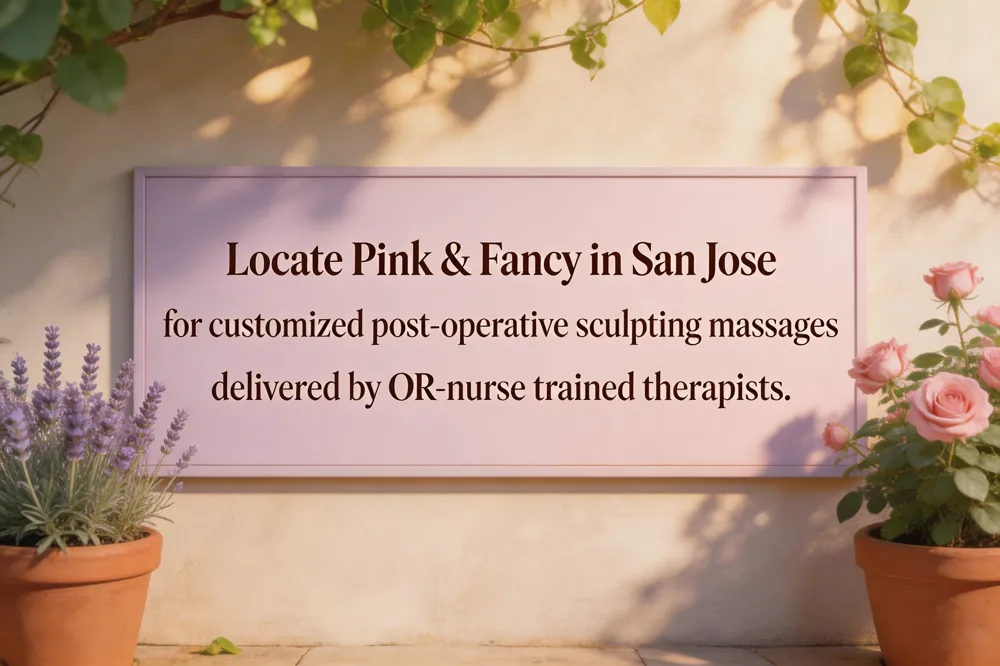 Locate Pink & Fancy in San Jose for customized post‑operative sculpting massages delivered by OR‑nurse trained therapists.