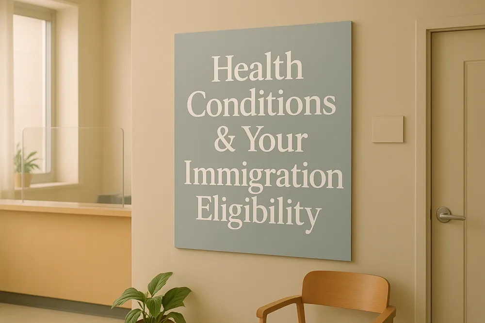 Health Conditions & Your Immigration Eligibility