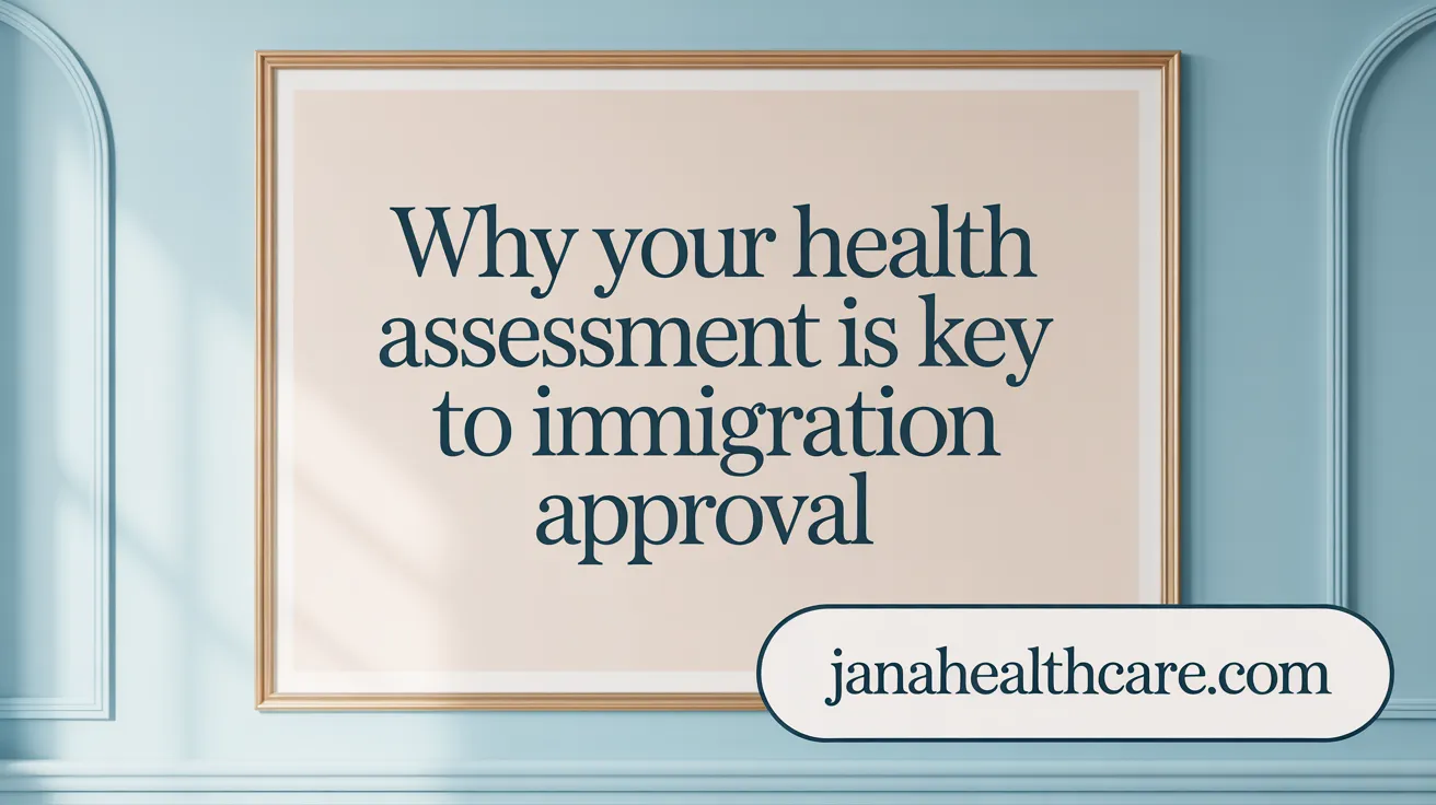 Why Your Health Assessment Is Key to Immigration Approval
