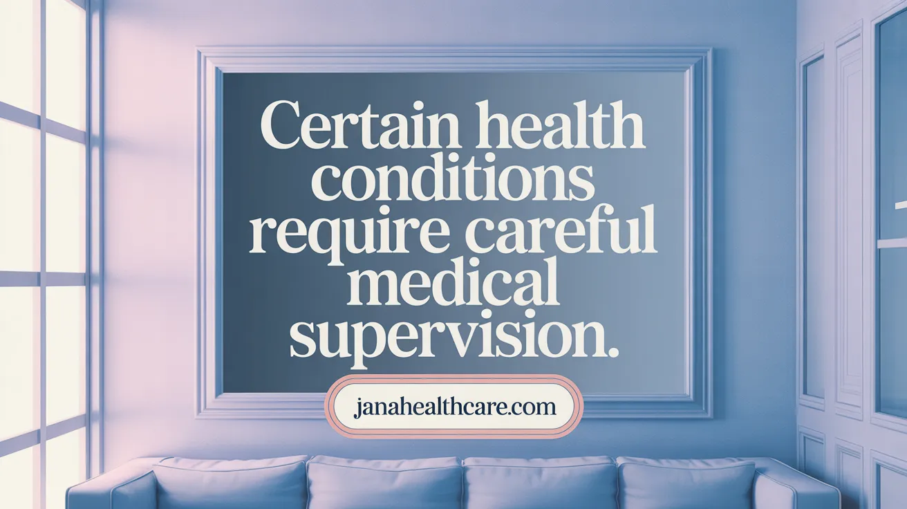 Certain health conditions require careful medical supervision