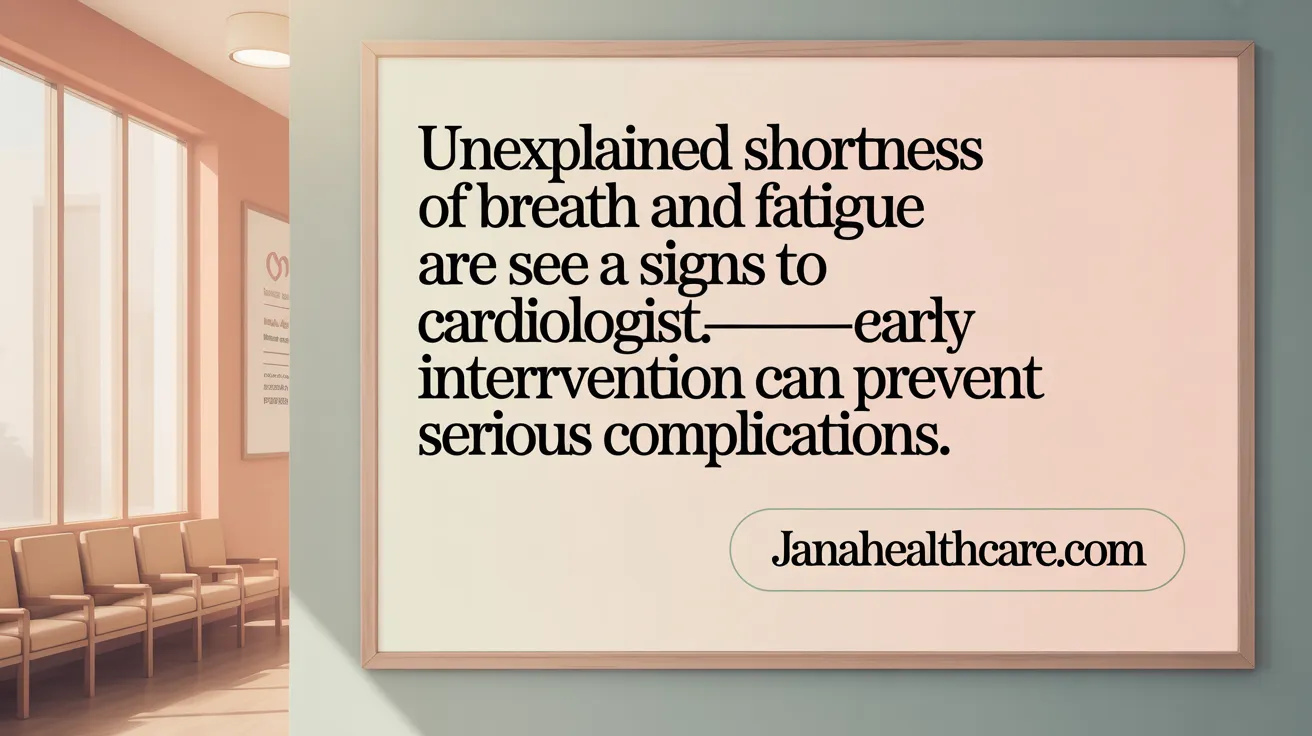 Unexplained shortness of breath and fatigue are signs to see a cardiologist—early intervention can prevent serious complications.