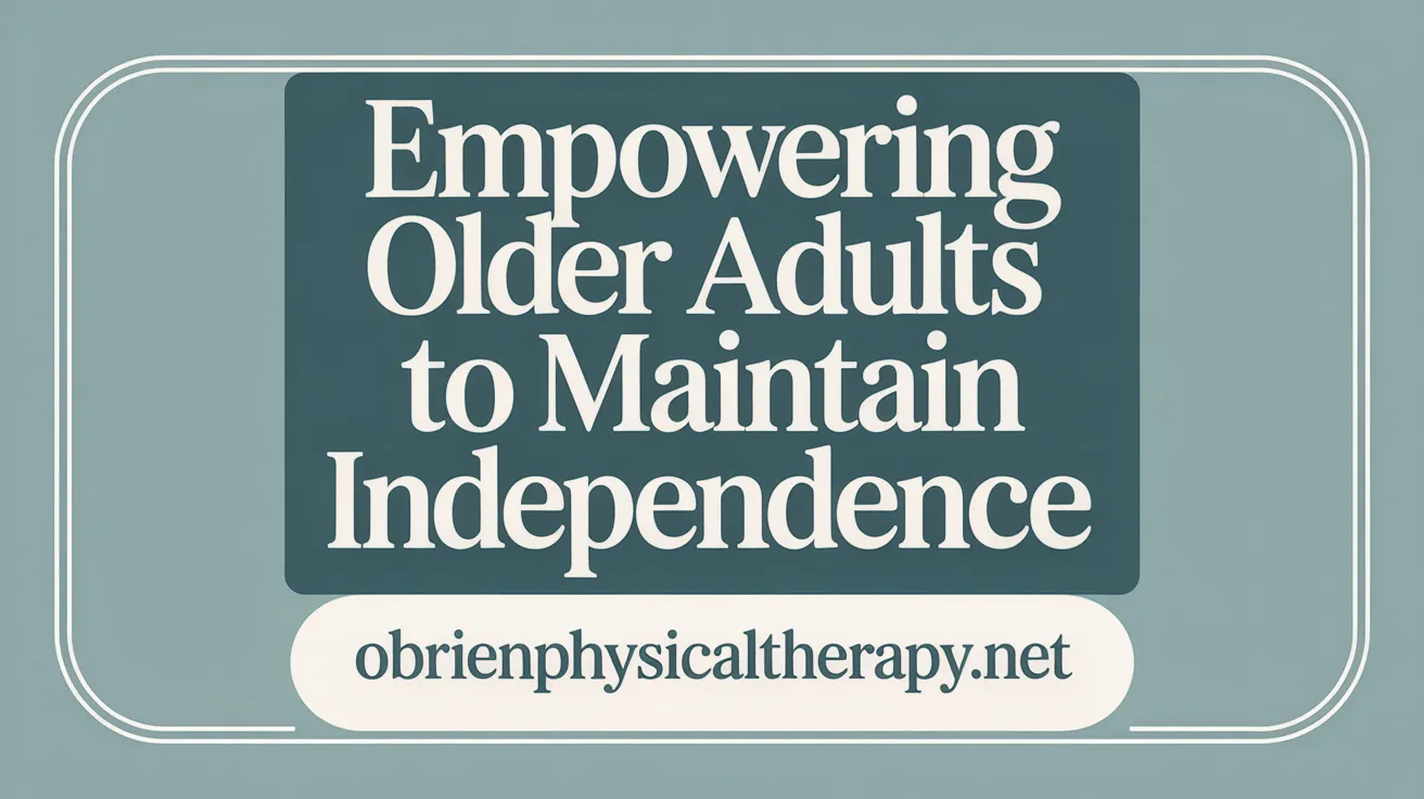 Empowering Older Adults to Maintain Independence