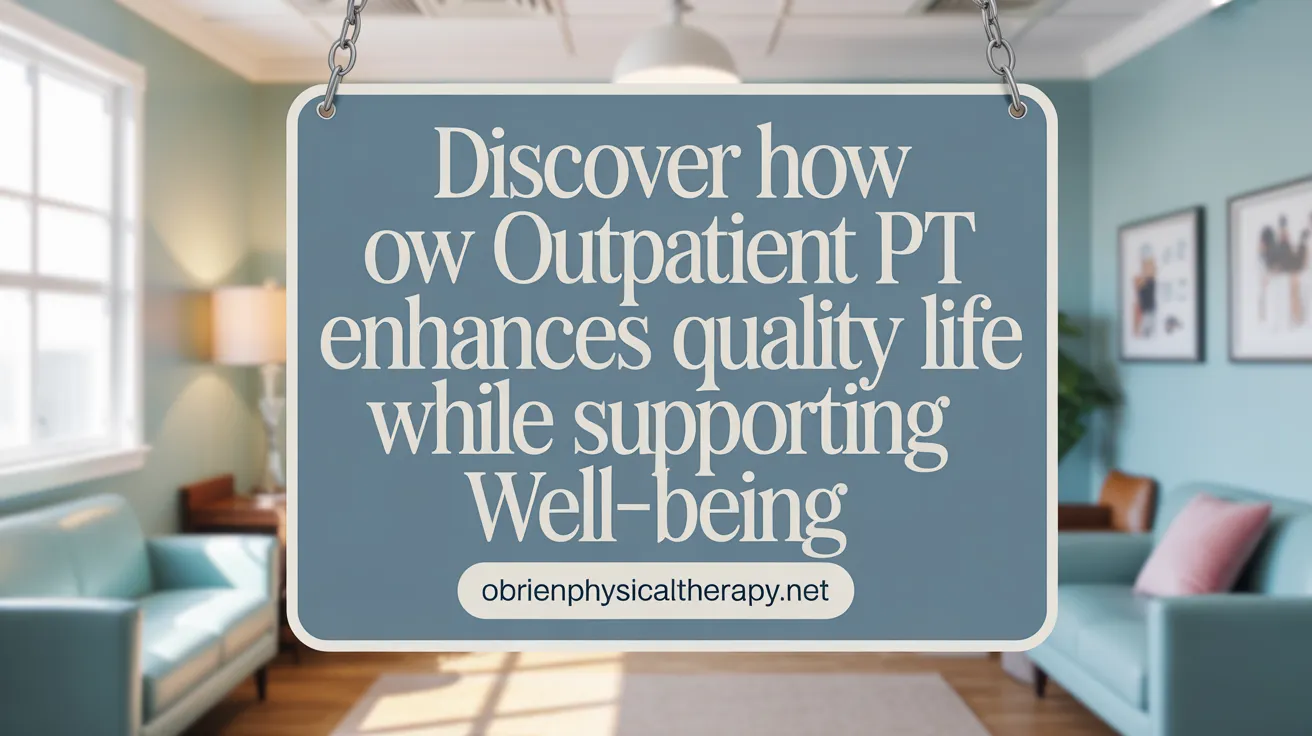 Discover How Outpatient PT Enhances Quality of Life While Reducing Healthcare Expenses