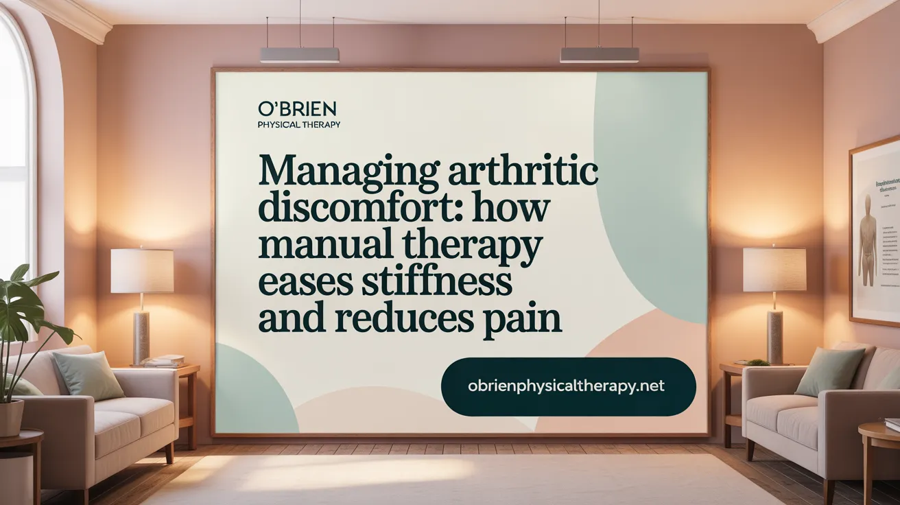 Managing Arthritis: How Manual Therapy Eases Stiffness and Reduces Pain
