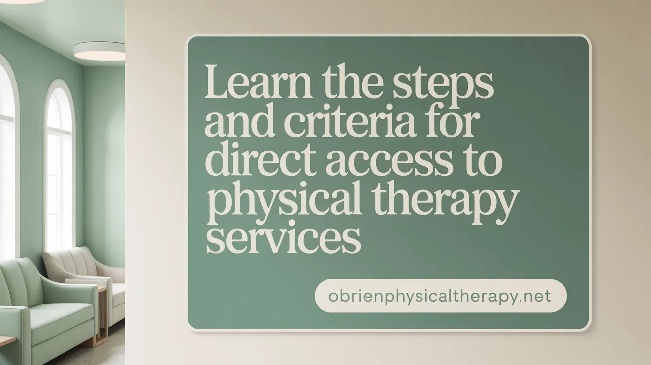Learn the steps and criteria for direct access to physical therapy services