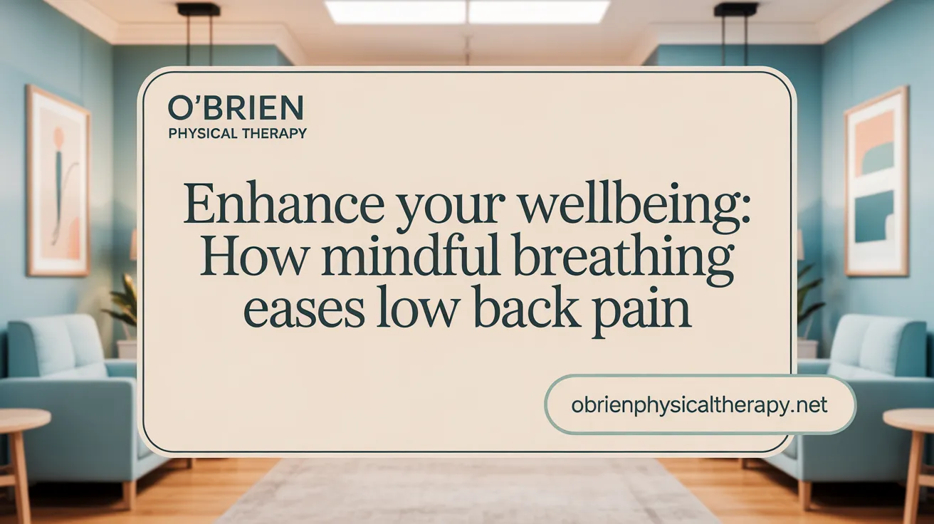 Enhance Your Healing: How Mindful Breathing Eases Low Back Pain