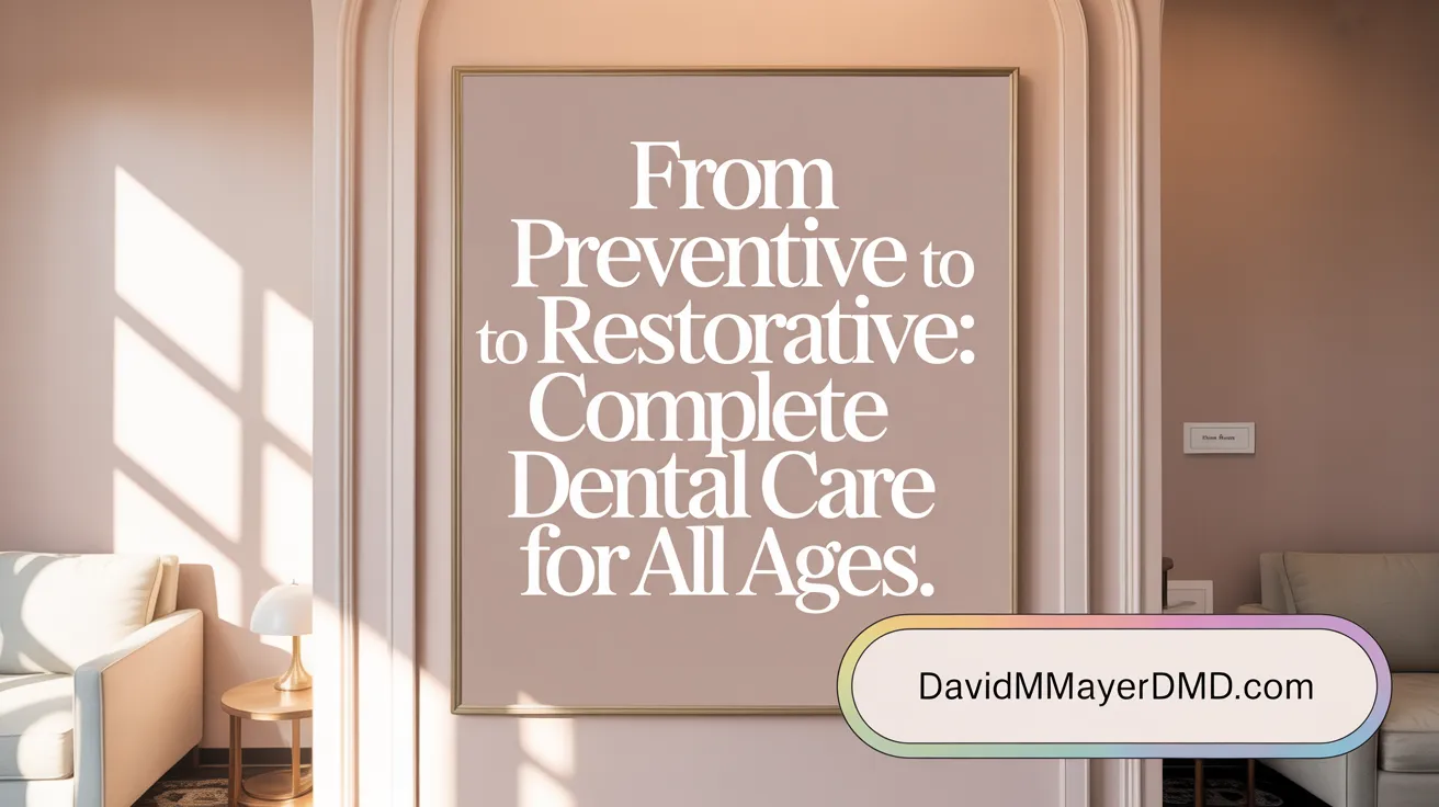 From Preventive to Restorative: Complete Dental Care for All Ages