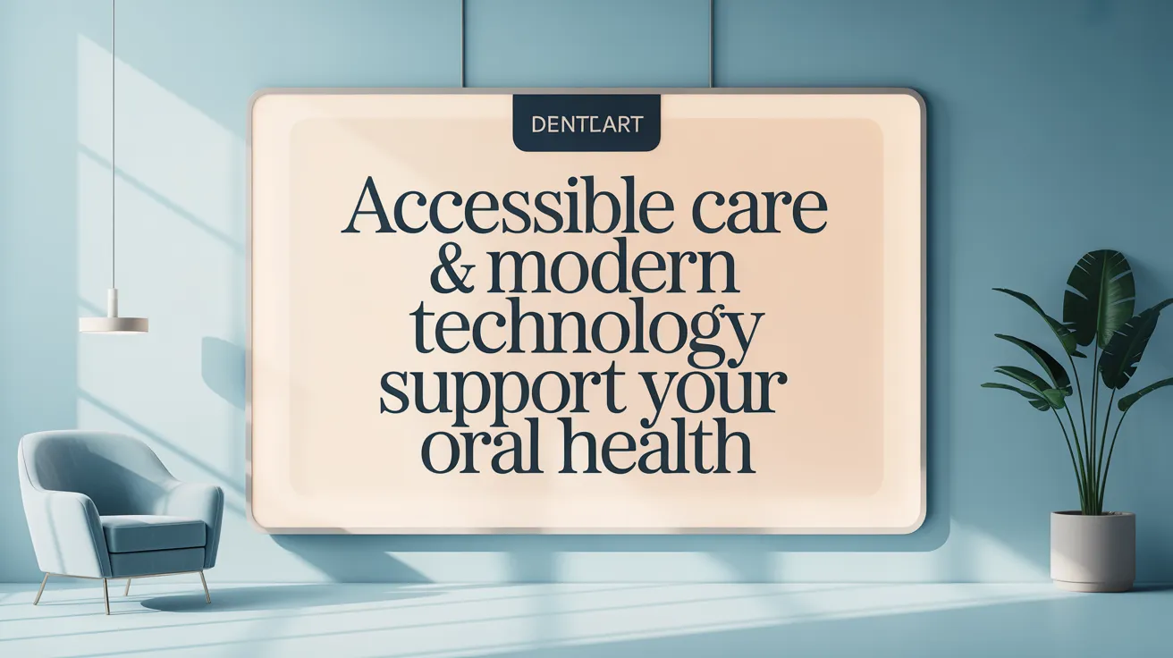Accessible Care & Modern Technology Support Your Oral Health