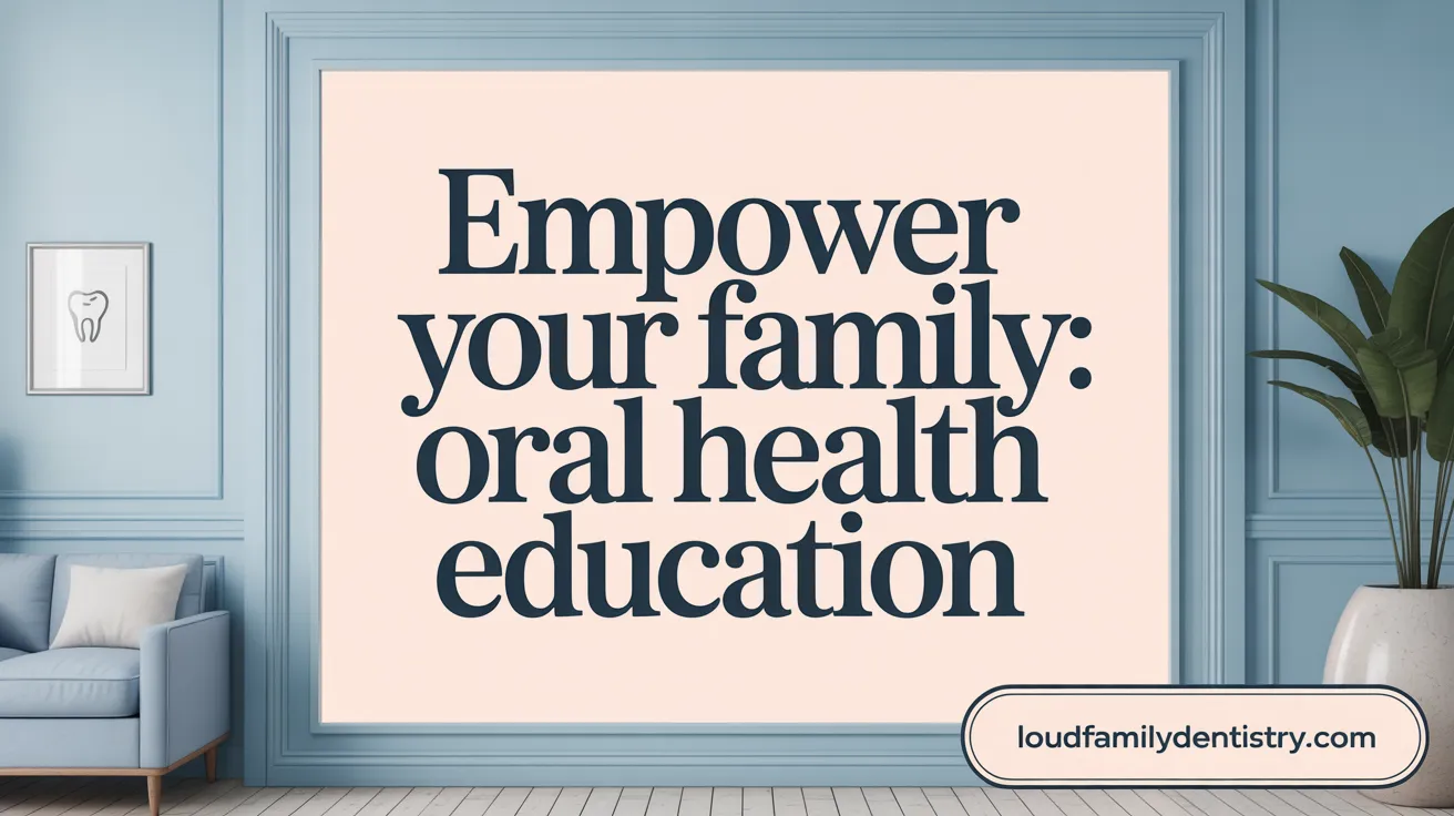 Empower Your Family: Oral Health Education