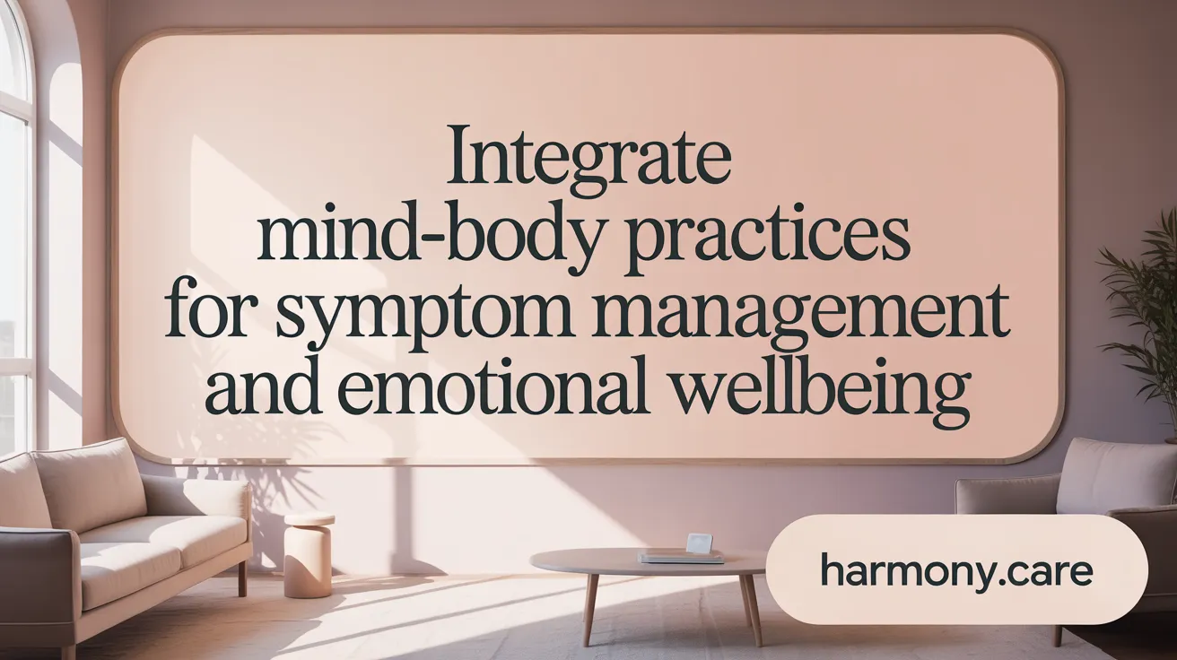 Integrate Mind-Body Practices for Symptom Management and Emotional Wellbeing