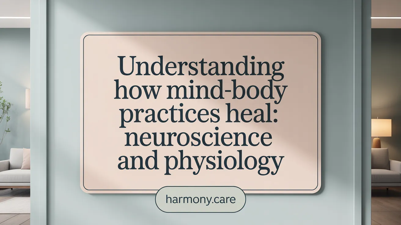 Understanding How Mind-Body Practices Heal: Neuroscience and Physiology