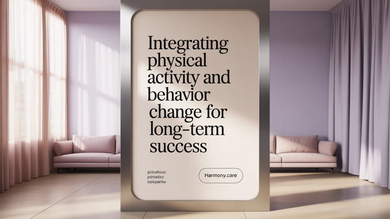 Integrating Physical Activity and Behavior Change for Long-Term Success