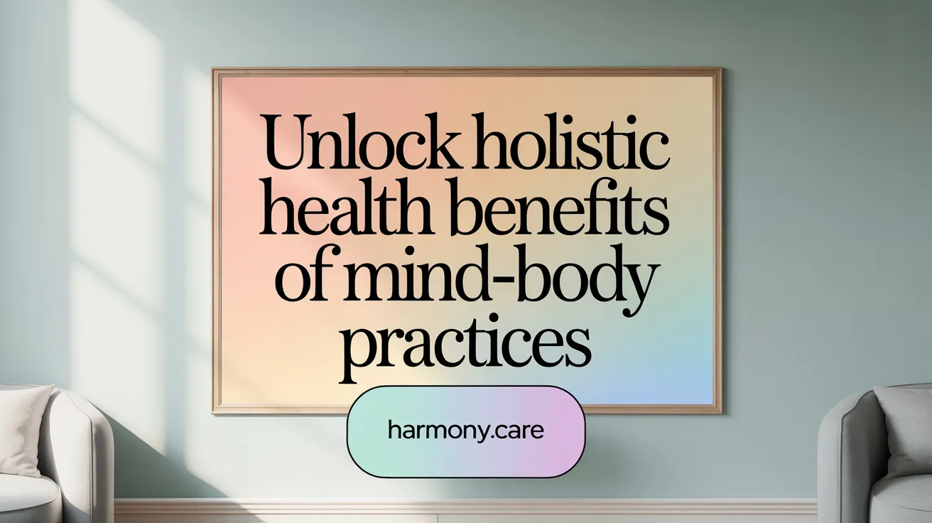 Unlock Holistic Health Benefits of Mind-Body Practices