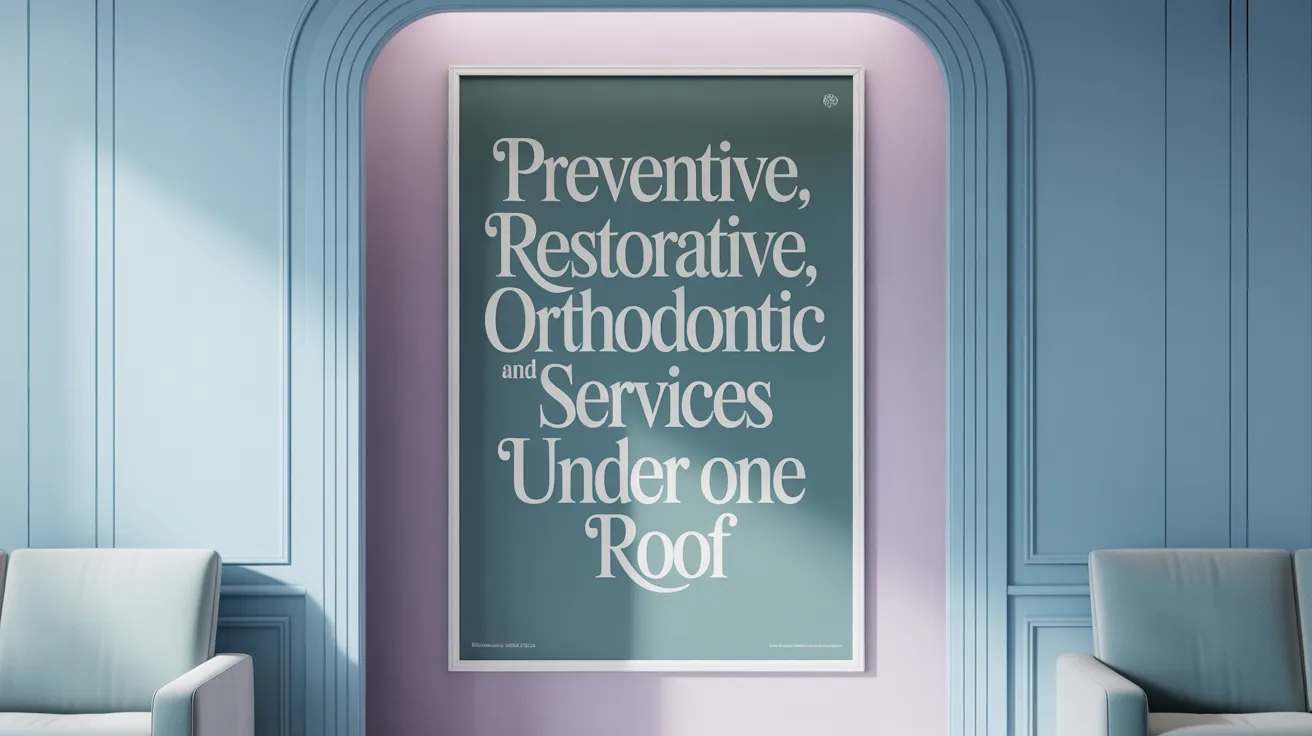 Preventive, Restorative, and Orthodontic Services Under One Roof
