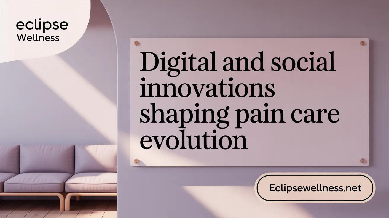 Digital and Social Innovations Shaping Pain Care Evolution