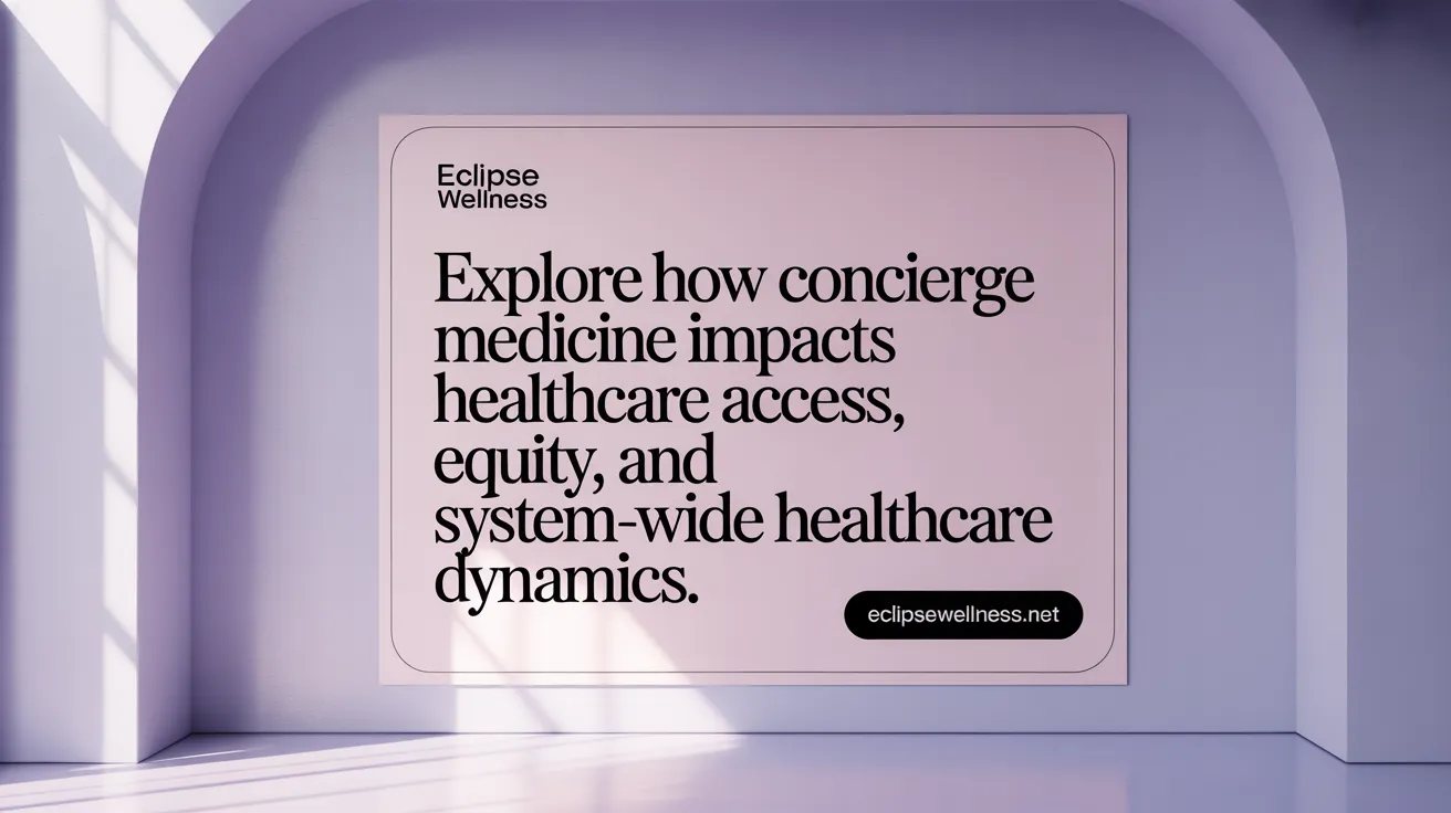 Explore how concierge medicine impacts healthcare access, equity, and system-wide healthcare dynamics.