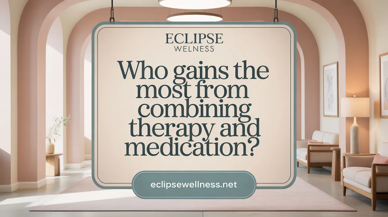 Who Gains the Most from Combining Therapy and Medication?
