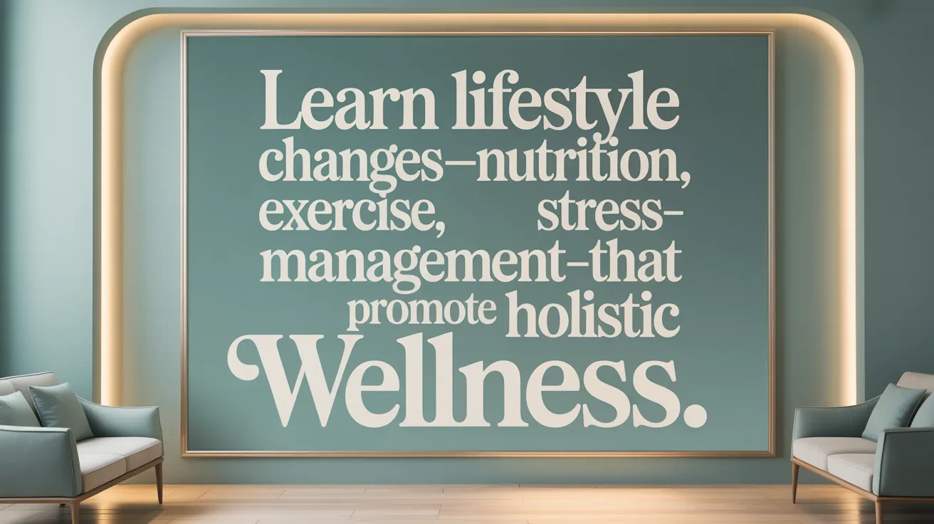 Learn lifestyle changes—nutrition, exercise, stress management—that promote holistic wellness.