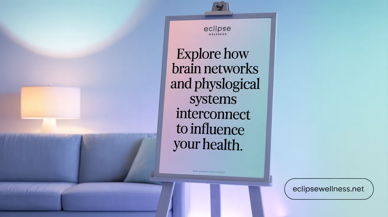 Explore How Brain Networks and Physiological Systems Interconnect to Influence Your Health