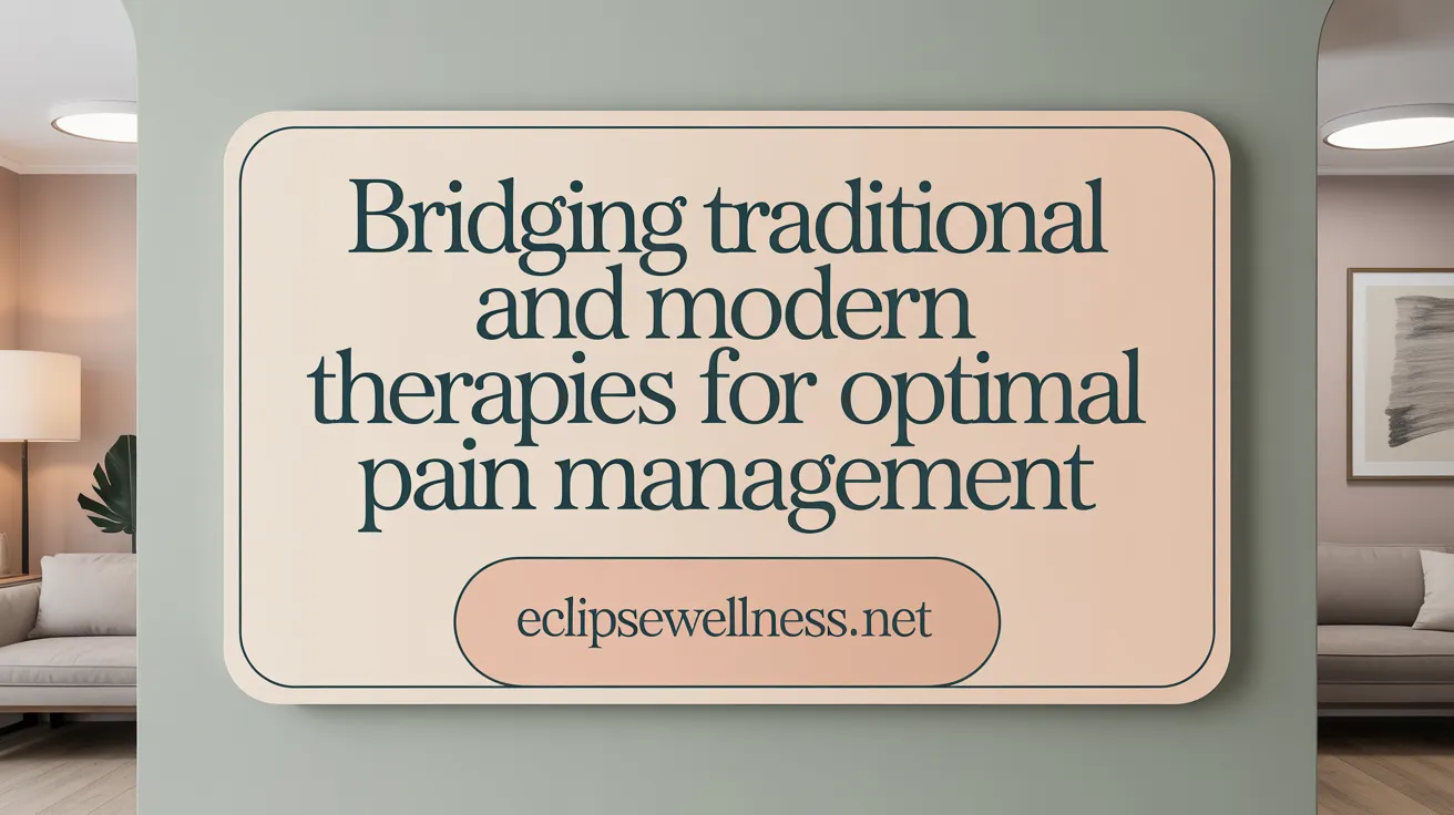 Bridging Traditional and Modern Therapies for Optimal Pain Management