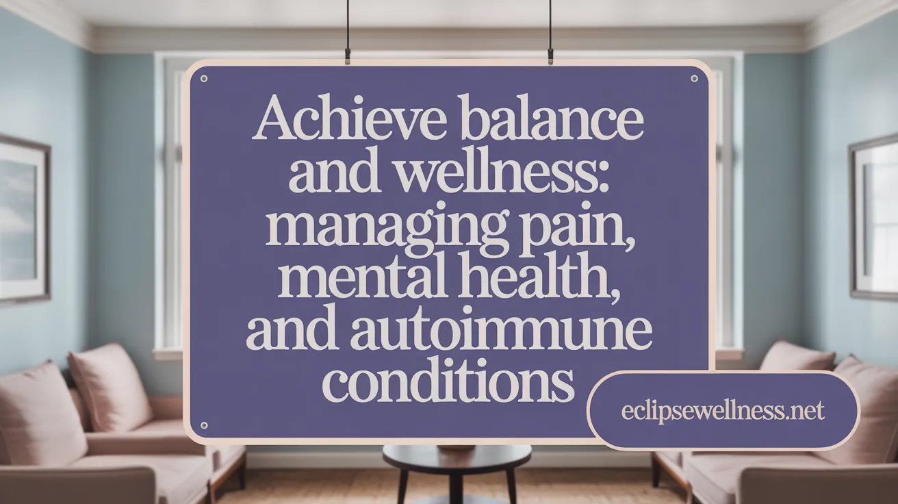 Achieve Balance and Wellness: Managing Pain, Mental Health, and Autoimmune Conditions