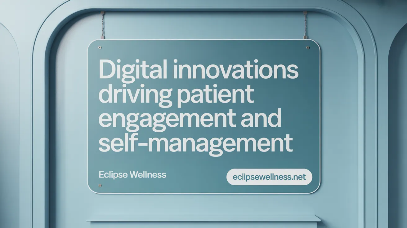 Digital Innovations Driving Patient Engagement and Self-Management