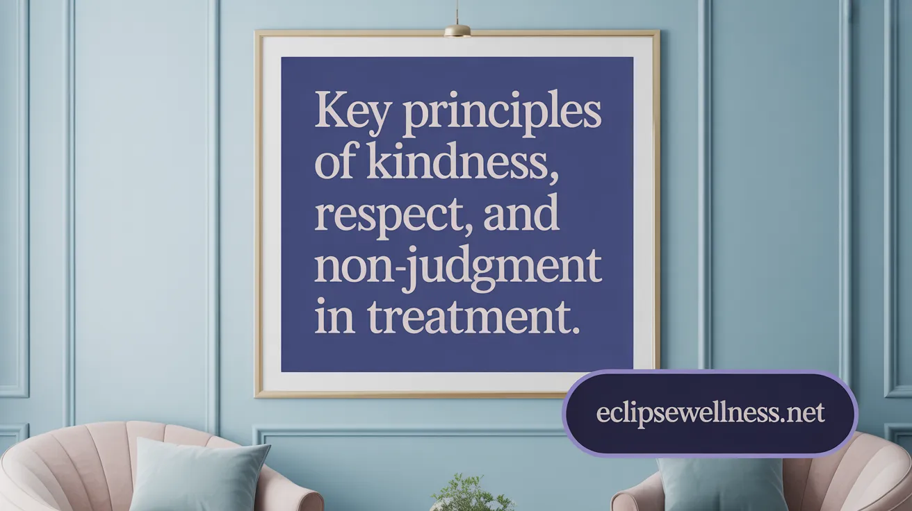 Key Principles of Kindness, Respect, and Non-Judgment in Treatment