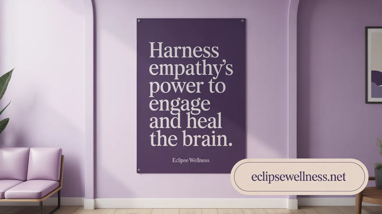 Harness Empathy's Power to Engage and Heal the Brain