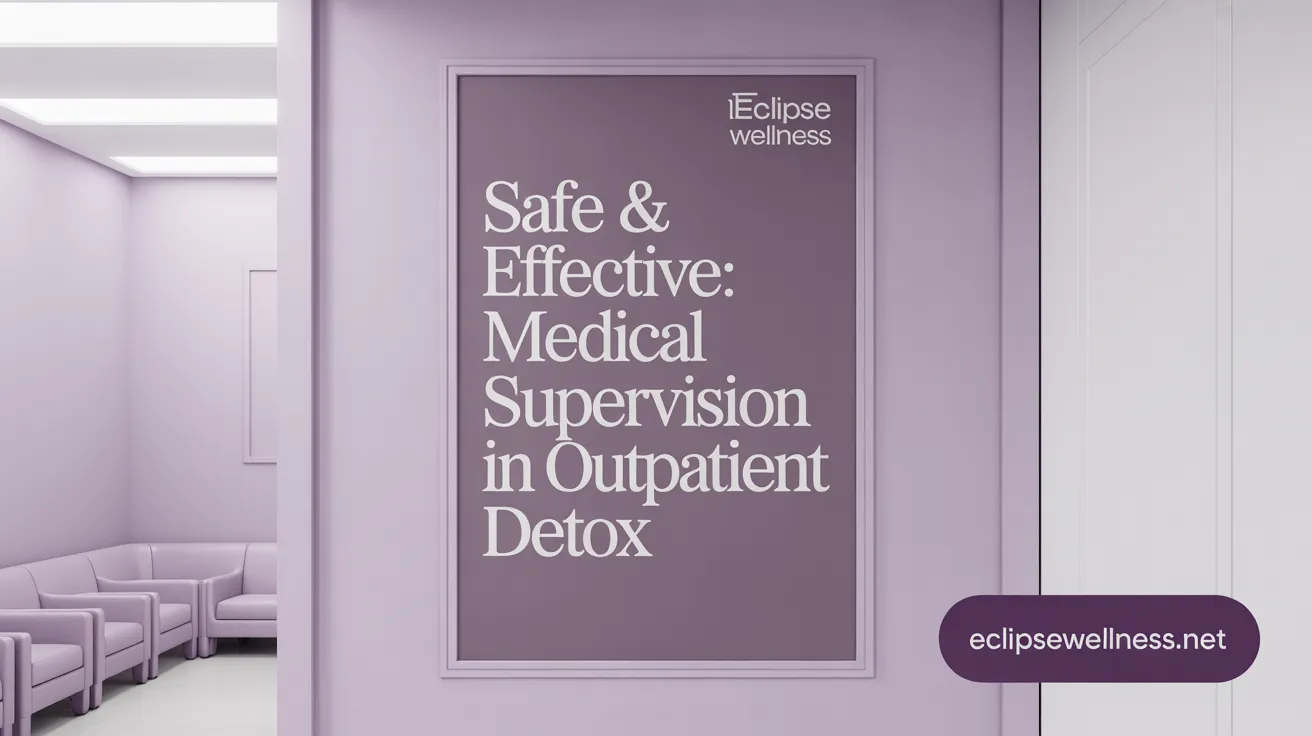Safe & Effective: Medical Supervision in Outpatient Detox